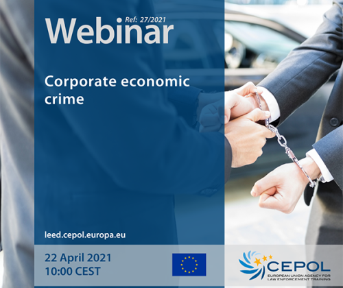 CEPOL (EU agencija za obuku organa za sprovođenje zakona) - vebinar na temu "Privredni kriminal", 22. april 2021. godine u 10.00 časova